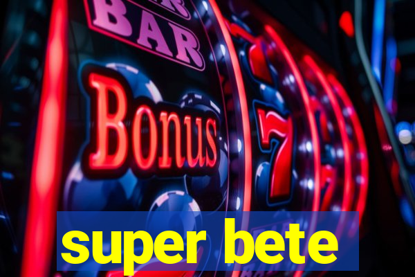 super bete